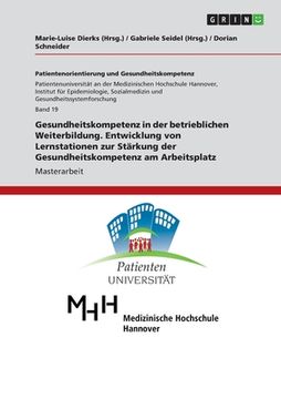 portada Gesundheitskompetenz in der betrieblichen Weiterbildung. Entwicklung von Lernstationen zur Stärkung der Gesundheitskompetenz am Arbeitsplatz (in German)