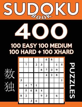 portada Sudoku Book 400 Puzzles, 100 Easy, 100 Medium, 100 Hard and 100 Extra Hard: Sudoku Puzzle Book With Four Levels of Difficulty To Improve Your Game (en Inglés)