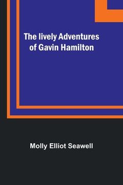 portada The lively adventures of Gavin Hamilton (en Inglés)