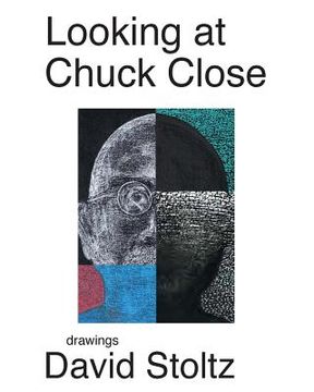 portada Looking at Chuck Close: Drawings by David Stoltz (en Inglés)