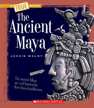 portada The Ancient Maya (True Books: Ancient Civilizations) 