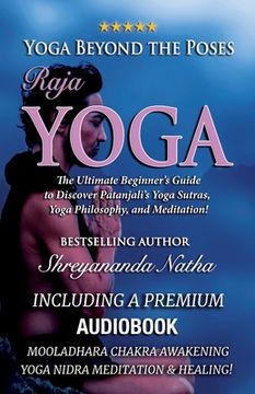 portada Yoga Beyond the Poses - Raja Yoga: Including A Premium Audiobook: Yoga Nidra Meditation - Mooladhara Chakra Awakening And Healing!: The Ultimate Begin (en Inglés)