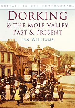 portada Dorking & the Mole Valley Past & Present (Britain in old Photographs) (en Inglés)