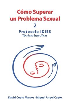 portada Cómo superar un problema sexual: Protocolo IDIES: Técnicas Específicas