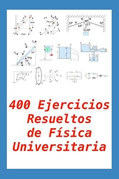 portada 400 Ejercicios Resueltos de Física Universitaria: Práctico Para Alumnos y Profesores (in Spanish)