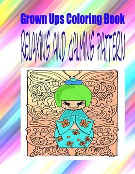 portada Grown Ups Coloring Book Relaxing and Calming Pattern (en Inglés)