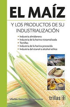 portada El Maiz Y Los Productos De Su Industrializacion