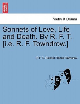 portada sonnets of love, life and death. by r. f. t. [i.e. r. f. towndrow.] (en Inglés)