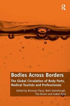 portada Bodies Across Borders: The Global Circulation of Body Parts, Medical Tourists and Professionals (in English)