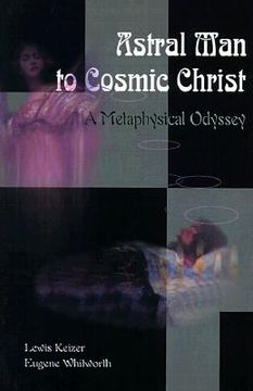 portada astral man to cosmic christ: a metaphysical odyssey: a classic metaphysical mystery of murder and divine love, and occult safety instruction manual (en Inglés)