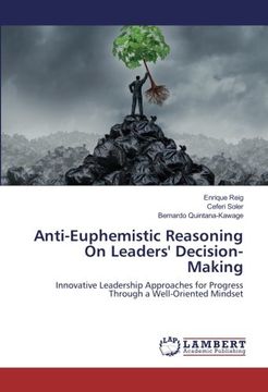 portada Anti-Euphemistic Reasoning On Leaders' Decision-Making: Innovative Leadership Approaches for Progress Through a Well-Oriented Mindset