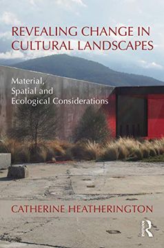 portada Revealing Change in Cultural Landscapes: Material, Spatial and Ecological Considerations 