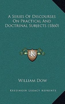 portada a series of discourses on practical and doctrinal subjects (1860) (en Inglés)