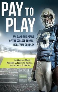 portada Pay To Play: Race And The Perils Of The College Sports Industrial Complex (in English)