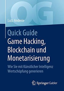 portada Quick Guide Game Hacking, Blockchain und Monetarisierung: Wie sie mit Künstlicher Intelligenz Wertschöpfung Generieren (en Alemán)
