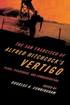 portada The san Francisco of Alfred Hitchcock's Vertigo: Place, Pilgrimage, and Commemoration (in English)