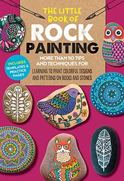 portada The Little Book of Rock Painting: More Than 50 Tips and Techniques for Learning to Paint Colorful Designs and Patterns on Rocks and Stones (en Inglés)
