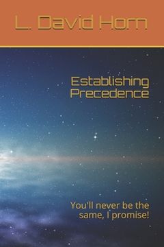 portada Establishing Precedence: You'll never be the same, I promise!