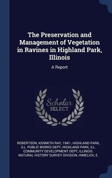 portada The Preservation and Management of Vegetation in Ravines in Highland Park, Illinois: A Report (en Inglés)