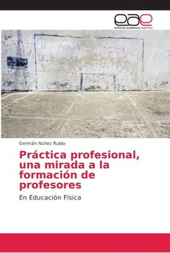 portada Práctica Profesional, una Mirada a la Formación de Profesores: En Educación Física