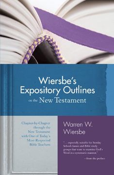 portada Wiersbe's Expository Outlines on the new Testament: Chapter-By-Chapter Through the new Testament With one of Today's Most Respected Bible Teachers (Warren Wiersbe) (en Inglés)