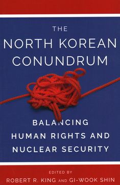 portada The North Korean Conundrum: Balancing Human Rights and Nuclear Security (en Inglés)