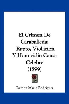 portada El Crimen de Caraballeda: Rapto, Violacion y Homicidio Causa Celebre (1899)