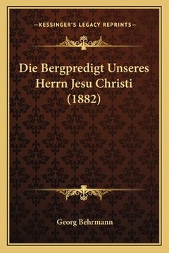 portada Die Bergpredigt Unseres Herrn Jesu Christi (1882) (en Alemán)
