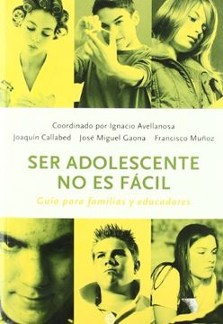portada Ser Adolescente no es Fácil: Guía Para Familias y Educadores (in Spanish)