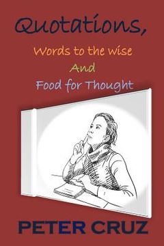 portada Quotations, Words to the wise, and Food for Thought (en Inglés)