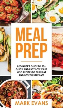 portada Meal Prep: Beginner's Guide to 70+ Quick and Easy Low Carb Keto Recipes to Burn Fat and Lose Weight Fast (Meal Prep Series) (Volu (en Inglés)