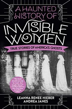 portada A Haunted History of Invisible Women: True Stories of America'S Ghosts (en Inglés)
