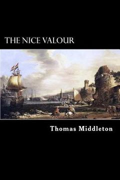 portada The Nice Valour: Or, the Passionate Madman (en Inglés)