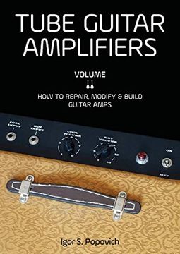portada Tube Guitar Amplifiers Volume 2: How to Repair, Modify & Build Guitar Amps (in English)