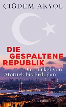 portada Die Gespaltene Republik: Die Türkei von Atatürk bis Erdo? An (en Alemán)