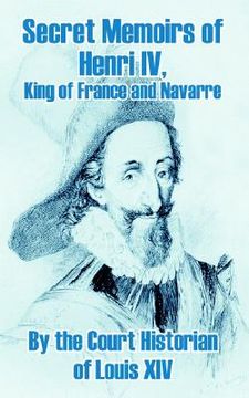 portada secret memoirs of henri iv., king of france and navarre