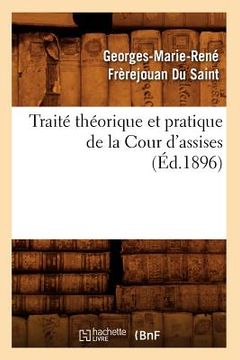 portada Traité Théorique Et Pratique de la Cour d'Assises (Éd.1896) (en Francés)