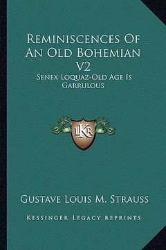 portada reminiscences of an old bohemian v2: senex loquaz-old age is garrulous (en Inglés)