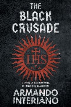 portada The Black Crusade: A Novel of International Intrigue and Revolution (in English)