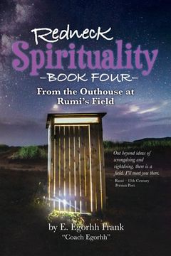 portada Redneck Spirituality Book Four - From the Outhouse at Rumi's Field (en Inglés)