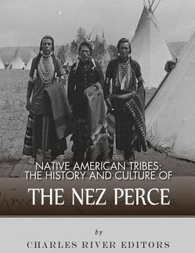 portada Native American Tribes: The History and Culture of the Nez Perce (en Inglés)