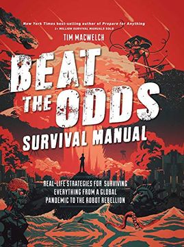 portada Beat the Odds: Improve Your Chances of Surviving: Real-Life Strategies for Surviving Everything From a Global Pandemic to the Robot Rebellion 