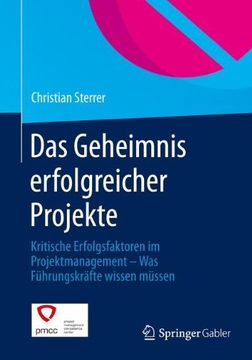 portada Das Geheimnis Erfolgreicher Projekte: Kritische Erfolgsfaktoren im Projektmanagement – was Führungskräfte Wissen Müssen (in German)