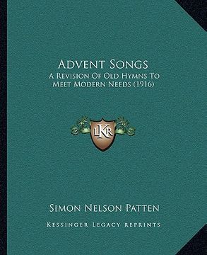 portada advent songs: a revision of old hymns to meet modern needs (1916) (en Inglés)