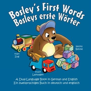 portada Bosley's First Words (Bosleys erste Worter): A Dual Language Book in German and English: Volume 3 (The Adventures of Bosley Bear)