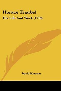 portada horace traubel: his life and work (1919) (in English)