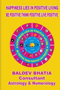 portada Happiness Lies In Positive Living: Be Postive Think Positve Live Positve (in English)