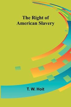 portada The Right of American Slavery (en Inglés)