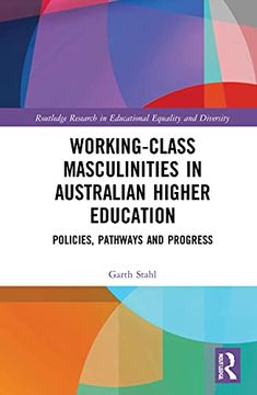 portada Working-Class Masculinities in Australian Higher Education: Policies, Pathways and Progress (Routledge Research in Educational Equality and Diversity) (en Inglés)