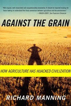 portada Against the Grain : How Agriculture Has Hijacked Civilization (en Inglés)